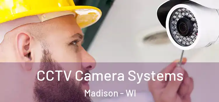 CCTV Camera Systems Madison - WI