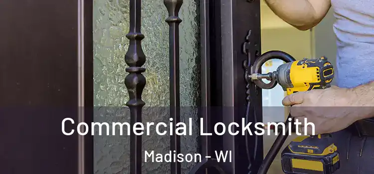 Commercial Locksmith Madison - WI