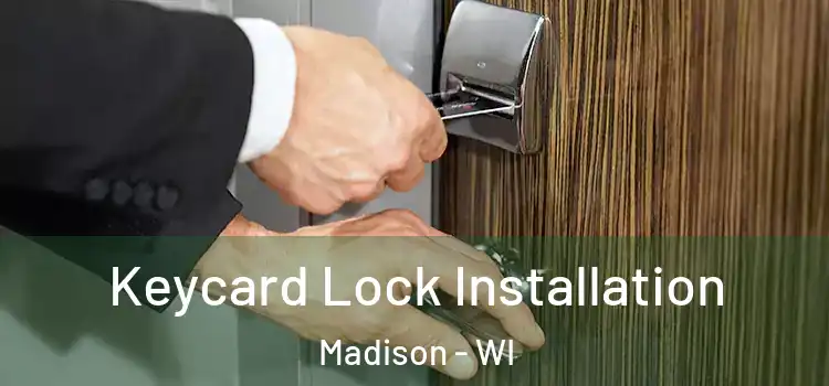 Keycard Lock Installation Madison - WI