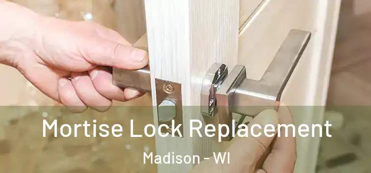 Mortise Lock Replacement Madison - WI