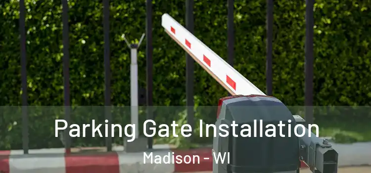 Parking Gate Installation Madison - WI