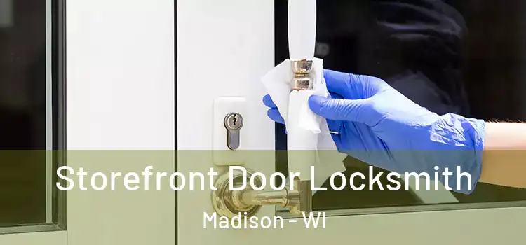 Storefront Door Locksmith Madison - WI