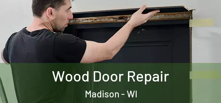 Wood Door Repair Madison - WI
